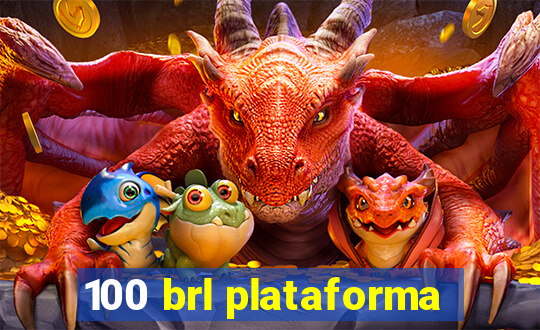 100 brl plataforma